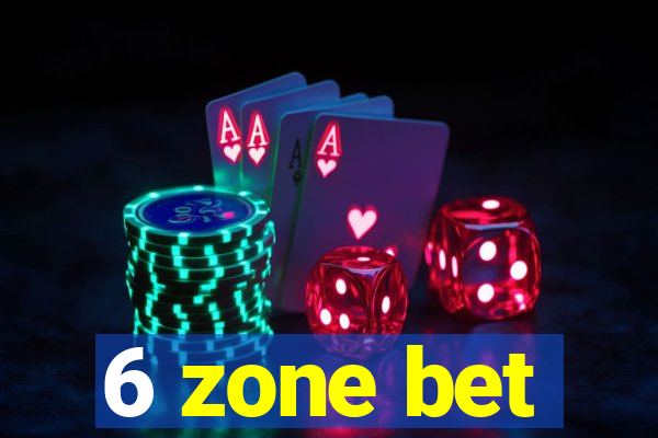 6 zone bet